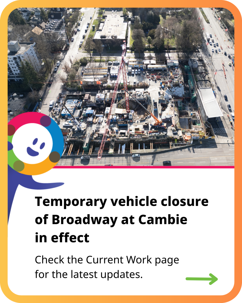 Temporary vehicle closure of Broadway at Cambie in effect. Check the current work page for the latest updates.